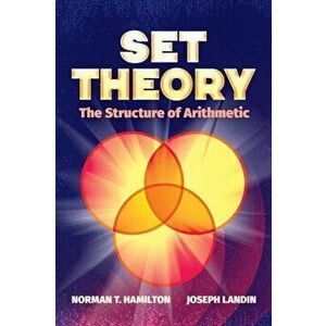 Set Theory: The Structure of Arithmetic, Paperback - NormanT. Hamilton imagine