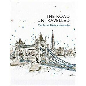 The Road Untravelled. The Art of Sherin Aminossehe, Paperback - Sherin Aminossehe imagine