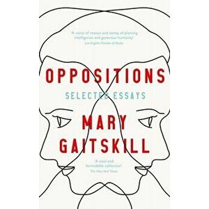 Oppositions. Selected Essays, Main, Hardback - Mary Gaitskill imagine