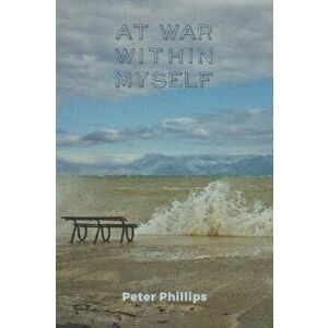 At War Within Myself, Paperback - Peter Phillips imagine