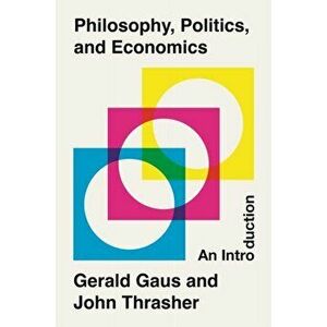 Philosophy, Politics, and Economics. An Introduction, Paperback - John Thrasher imagine