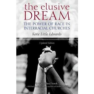 The Elusive Dream. The Power of Race in Interracial Churches, Updated Edition, Paperback - *** imagine