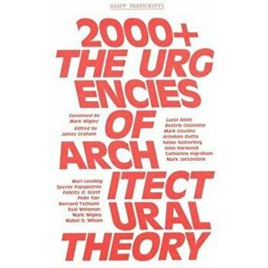 2000+ - The Urgenices of Architectural Theory, Paperback - James Graham imagine