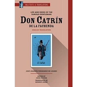 Life and Deeds of the Famous Gentleman Don Catrin de la Fachenda, Paperback - Bonnie Loder imagine