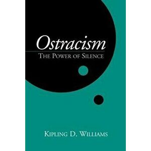 Ostracism: The Power of Silence, Paperback - Kipling D. Williams imagine