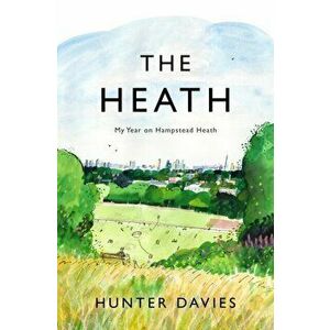 The Heath. My Year on Hampstead Heath, Hardback - Hunter Davies imagine