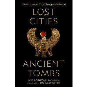 Lost Cities, Ancient Tombs. 100 Discoveries That Changed the World, Hardback - *** imagine