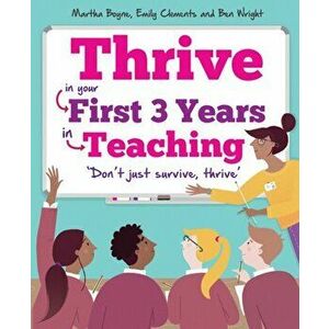 Thrive. In your first three years in teaching, Paperback - Martha Boyne imagine