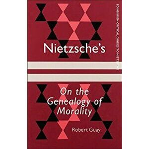 Nietzsche's on the Genealogy of Morality, Paperback - Robert Guay imagine