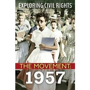 Exploring Civil Rights: The Movement: 1957 (Library Edition), Hardback - Susan Taylor imagine