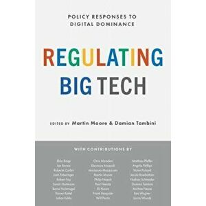 Regulating Big Tech. Policy Responses to Digital Dominance, Paperback - *** imagine