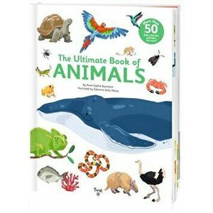The Ultimate Book of Animals, Hardback - Anne-Sophie Baumann imagine