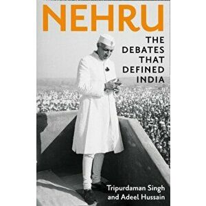 Nehru. The Debates That Defined India, Hardback - Adeel Hussain imagine