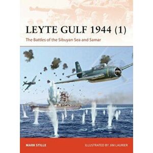 Leyte Gulf 1944 (1). The Battles of the Sibuyan Sea and Samar, Paperback - Mark (Author) Stille imagine