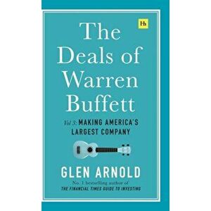 The Deals of Warren Buffett Volume 3. Making America's largest company, Hardback - Glen Arnold imagine