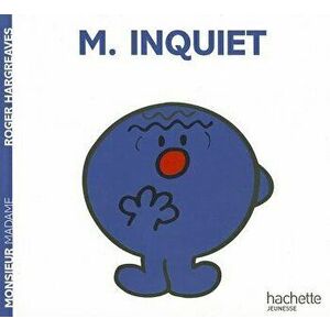 Monsieur Inquiet, Paperback - Roger Hargreaves imagine