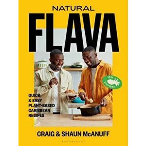 Natural Flava. Quick & Easy Plant-Based Caribbean Recipes, Hardback - Shaun McAnuff imagine
