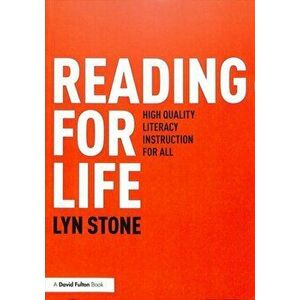 Reading for Life. High Quality Literacy Instruction for All, Paperback - Lyn Stone imagine