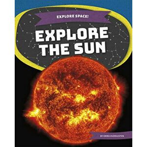 Explore the Sun, Paperback - Emma Huddleston imagine