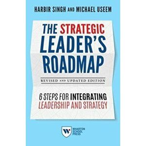 The Strategic Leader's Roadmap, Revised and Updated Edition. 6 Steps for Integrating Leadership and Strategy, Paperback - Michael Useem imagine