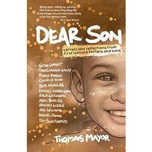 Dear Son. Letters and Reflections from First Nations Fathers and Sons, Hardback - Thomas Mayor imagine