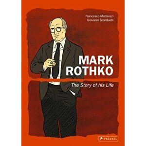 Mark Rothko. The Story of His Life, Hardback - Francesco Matteuzzi imagine