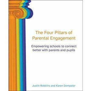 The Four Pillars of Parental Engagement. Empowering schools to connect better with parents and pupils, Paperback - Karen Dempster imagine