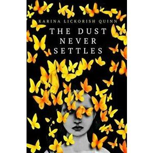 The Dust Never Settles, Hardback - Karina Lickorish Quinn imagine