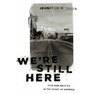 We're Still Here. Pain and Politics in the Heart of America, Paperback - *** imagine