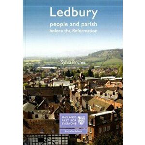 Ledbury: People and Parish before the Reformation. England's Past for Everyone, UK ed., Paperback - Sylvia Pinches imagine