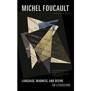 Language, Madness, and Desire. On Literature, Paperback - Michel Foucault imagine