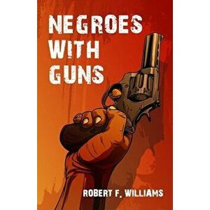 Negroes with Guns, Paperback imagine