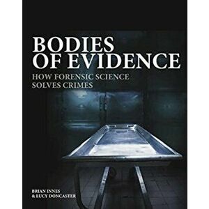 Bodies of Evidence. How Forensic Science Solves Crimes, Hardback - Lucy Doncaster imagine