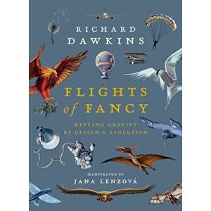 Flights of Fancy. Defying Gravity by Design and Evolution, Hardback - Richard Dawkins imagine