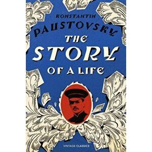 The Story of a Life. Volumes 1-3, Hardback - Konstantin Paustovsky imagine