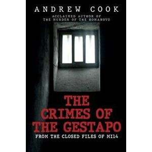 The Crimes of the Gestapo. From the Closed Files of MI14, Hardback - Andrew Cook imagine