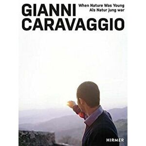 Gianni Caravaggio. When Nature was Young, Hardback - *** imagine