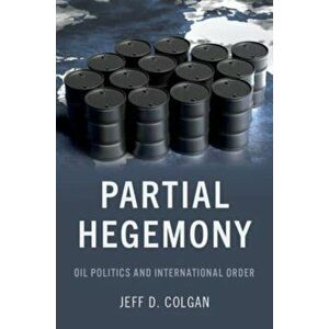 Partial Hegemony. Oil Politics and International Order, Paperback - *** imagine