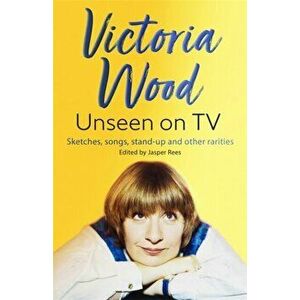 Victoria Wood Unseen on TV, Hardback - Victoria Wood imagine