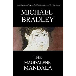 The Magdalene Mandala, Paperback - Michael Bradley imagine