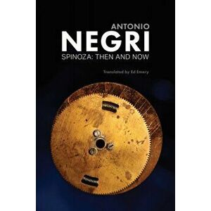 Spinoza. Then and Now, Essays, Volume 3, Paperback - Antonio Negri imagine