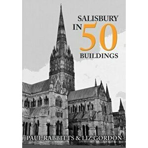 Salisbury in 50 Buildings, Paperback - Liz Gordon imagine