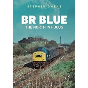 BR Blue: The North in Focus, Paperback - Stephen Owens imagine