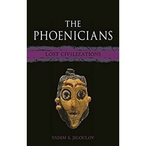 The Phoenicians. Lost Civilizations, Hardback - Vadim S. Jigoulov imagine