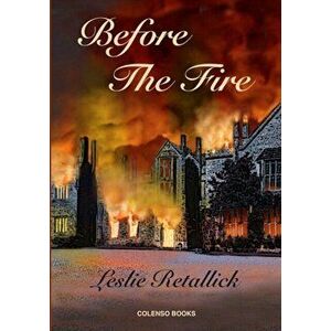 Before The Fire, Paperback - Leslie Retallick imagine