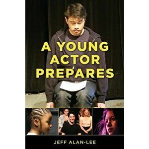 A Young Actor Prepares, Paperback - Jeff Alan-Lee imagine