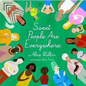Sweet People Are Everywhere, Hardback - Alice Walker imagine