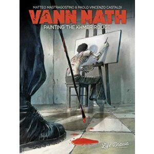 Vann Nath: Painting the Khmer Rouge, Paperback - Paolo Castaldi imagine