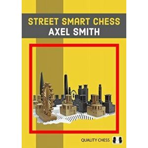 Street Smart Chess, Paperback - Axel Smith imagine