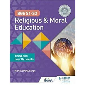 BGE S1-S3 Religious and Moral Education: Third and Fourth Levels, Paperback - Mariela McGlinchey imagine